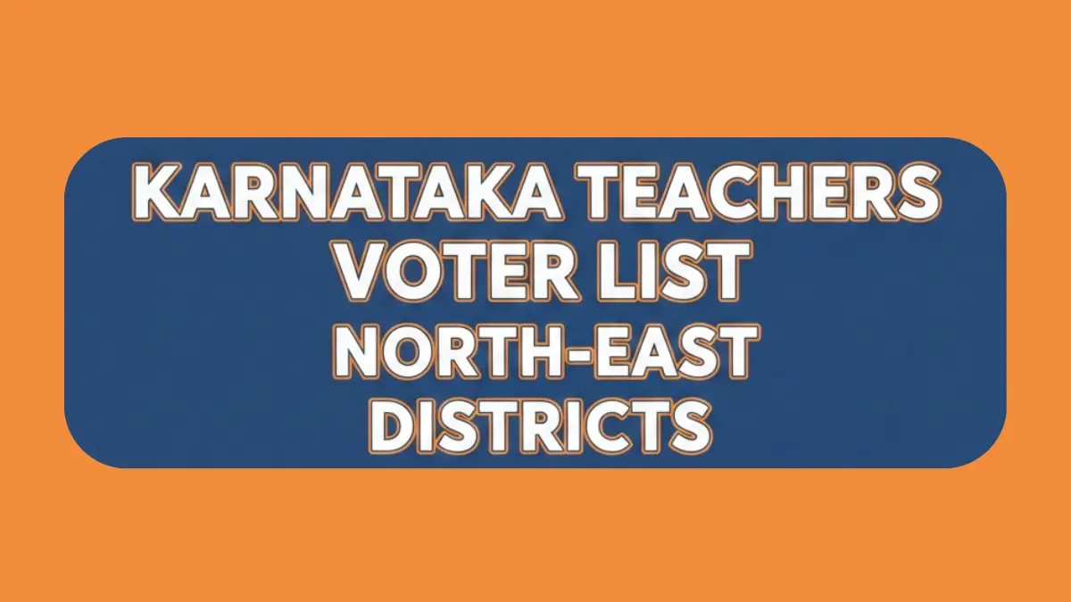 Karnataka North-East Teachers Constituency Voter List with District Name